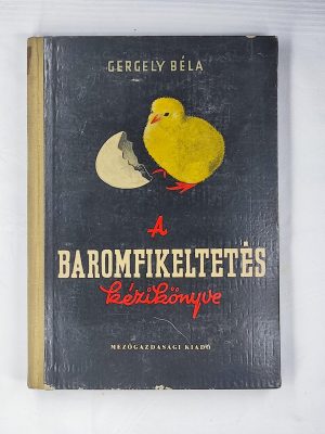 Gergely Béla A baromfikeltetés kézikönyve könyv borító
