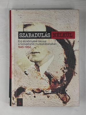 Lendvai Tímár Edit Szabadulás nélkül I. könyv borító