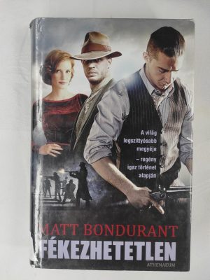 Matt Bondurant Fékezhetetlen könyv borító