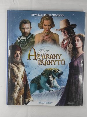 Brian Sibley Az arany iránytű Hivatalos filmkönyv könyv borító