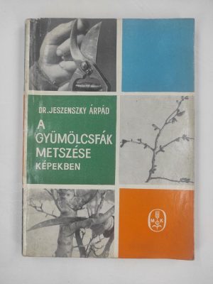 Dr. Jeszenszky Árpád A gyümölcsfák metszése képekben könyv borító