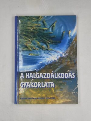 Fürész György, Dudás Tibor és Zellei Ágnes A halgazdálkodás gyakorlata könyv borító