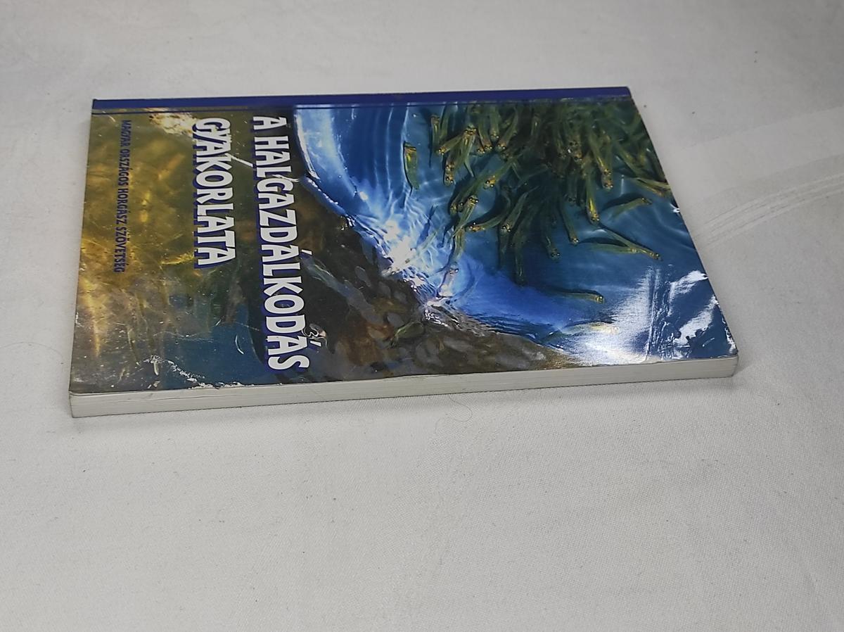 Fürész György, Dudás Tibor és Zellei Ágnes A halgazdálkodás gyakorlata könyv él